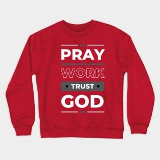 Pray work trust God Crewneck Sweatshirt
